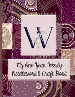 W: My One Year Weekly Needlework & Craft Book: Monogram Needlework Planner with 2:3 and 4:5 Graph Paper - and a Page for Notes - Fun for all Sewing Enthusiasts! 1692794477 Book Cover