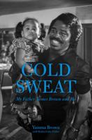 Cold Sweat: My Father James Brown and Me 1883052858 Book Cover