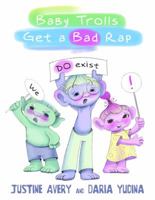 Baby Trolls Get a Bad Rap 1948124297 Book Cover