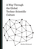 A Way Through the Global Techno-Scientific Culture 1527546268 Book Cover