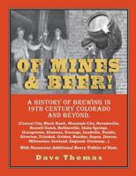 Of Mines and Beer!: 150 Years of Brewing History in Gilpin County, Colorado, and Beyond 1477499415 Book Cover