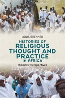 Histories of Religious Thought and Practice in Africa: Thematic Perspectives 184701416X Book Cover