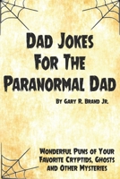 Dad Jokes for the Paranormal Dad B0CK3ZX9JS Book Cover