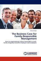 The Business Case for Family-Responsible Management: How an organizational culture favourable to work-family integration benefits employers and employees 3845405635 Book Cover