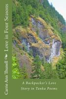 Love in Four Seasons: A Backpacker's Journey in Tanka Poems 1500230995 Book Cover