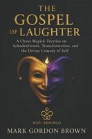 The Gospel of Laughter: A Chaos Magick Treatise on Schadenfreude, Transformation, and the Divine Comedy of Self B0G52BWV8Q Book Cover