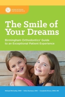 The Smile of Your Dreams: Birmingham Orthodontics' Guide to an Exceptional Patient Experience 1642250309 Book Cover