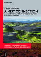 A Mist Connection: An Environmental History of the Laki Eruption of 1783 and Its Legacy 3110737175 Book Cover