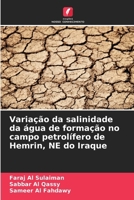 Variação da salinidade da água de formação no campo petrolífero de Hemrin, NE do Iraque (Portuguese Edition) 6208395976 Book Cover