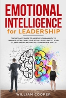 Emotional Intelligence for Leadership: The Complete Guide to Improve Your Social Skills 1801203369 Book Cover