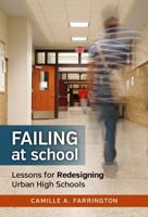 Failing at School: Lessons for Redesigning Urban High Schools (series on school reform) 0807755168 Book Cover