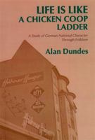 Life Is Like a Chicken Coop Ladder: A Study of German National Character Through Folklore (Great Lakes Books (Paperback)) 0814320384 Book Cover
