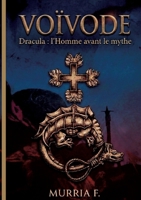 Voïvode: Dracula: L'Homme avant le mythe (French Edition) 232258326X Book Cover