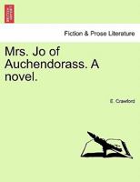 Mrs. Jo of Auchendorass. A novel. 1241394695 Book Cover