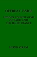 Offbeat Paris: Hidden Tourist Gems of Paris and the Ile de France 1846851300 Book Cover