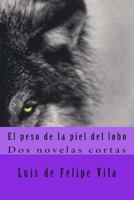 El Peso de la Piel del Lobo: DOS Novelas Cortas 1523802057 Book Cover