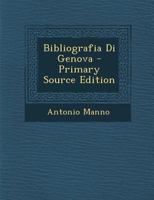 Bibliografia Di Genova - Primary Source Edition 1287736971 Book Cover