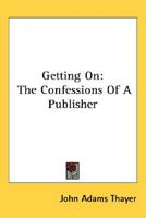 Getting on; the Confessions of a Publisher 0548493626 Book Cover