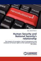 Human Security and National Security's relationship: The impact of corruption, lack of transparency and violations of human rights on the national security of the states 3846595683 Book Cover