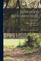 Kentucky Bluegrass Seed: Harvesting, Curing, and Cleaning; Volume no.19 1018748318 Book Cover