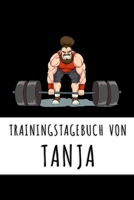 Trainingstagebuch von Tanja: Personalisierter Tagesplaner f�r dein Fitness- und Krafttraining im Fitnessstudio oder Zuhause 1687404232 Book Cover