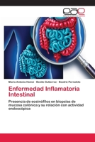 Enfermedad Inflamatoria Intestinal: Presencia de eosinófilos en biopsias de mucosa colónica y su relación con actividad endoscópica 6202251255 Book Cover