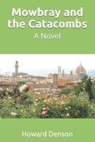 Mowbray and the Catacombs 154690199X Book Cover