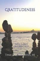 Gratitudeness: Eat it, Sleep it, and Breathe it! 1973272113 Book Cover