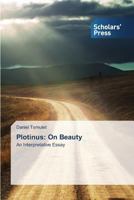 Plotinus: On Beauty: An Interpretative Essay 3639710401 Book Cover