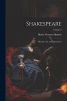 Shakespeare: His Life, Art, And Characters; Volume 2 1022560816 Book Cover