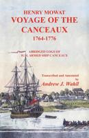 Henry Mowat: Voyage of the Canceaux 1764-1776. Abridged Logs of H. M. Armed Ship Canceaux 0788423495 Book Cover
