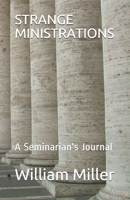 Strange Ministrations: A Seminarian's Journal 1702177343 Book Cover