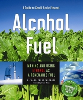 Alcohol Fuel: A Guide to Making and Using Ethanol as a Renewable Fuel 0865716269 Book Cover