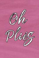 Oh Plies: Notebook Journal for Dance Coach Appreciation Day Gift for Dance Teacher from Student End of Year Ballet Lovers and Dancers 1070950343 Book Cover