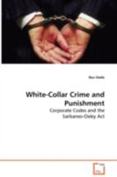 White-Collar Crime and Punishment - Corporate Codes and the Sarbanes-Oxley ACT 3639078578 Book Cover
