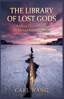 The Library of Lost Gods: A Mara Quinn Novel: An Archaeological Thriller B0HDRGJH1Q Book Cover