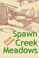 Spawn Creek Meadows 1500561010 Book Cover