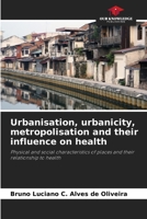 Urbanisation, urbanicity, metropolisation and their influence on health 620840312X Book Cover
