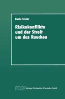 Risikokonflikte Und Der Streit Um Das Rauchen: Eine Analyse Der Gesellschaftlichen Diskurse Uber Die Schaffung Von Sicherheit 3824441152 Book Cover