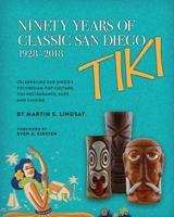 Ninety Years of Classic San Diego Tiki, 1928-2018 1732816409 Book Cover