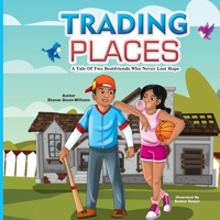 Trading Places: A Story of Two Best Friends Who Never Lost Hope 1955148082 Book Cover