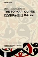 The Topkapı Qurʾān Manuscript H.S. 32: History, Text, and Variants 3111455254 Book Cover