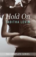 Hold On - The Complete Series (Books 1, 2 & 3) Box Set Bundle 1508693633 Book Cover