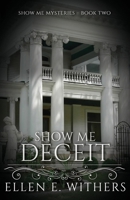 Show Me Deceit (Show Me Mysteries) 1649173873 Book Cover
