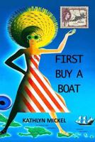 First Buy a Boat 1540725685 Book Cover