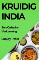Kruidig India: Een Culinaire Verkenning (Dutch Edition) 183579808X Book Cover
