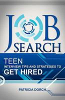 Job Search: Teen Interview Tips and Strategies to Get Hired 0981685455 Book Cover