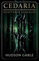 Cedaria: Shattered Shackles B0GKYPDL9J Book Cover