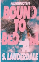Bound to Bedlam (Haunted Boys) B0G6SNGFC6 Book Cover