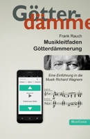 Musikleitfaden Götterdämmerung: Eine Einführung in die Musik Richard Wagners (German Edition) 3981822544 Book Cover